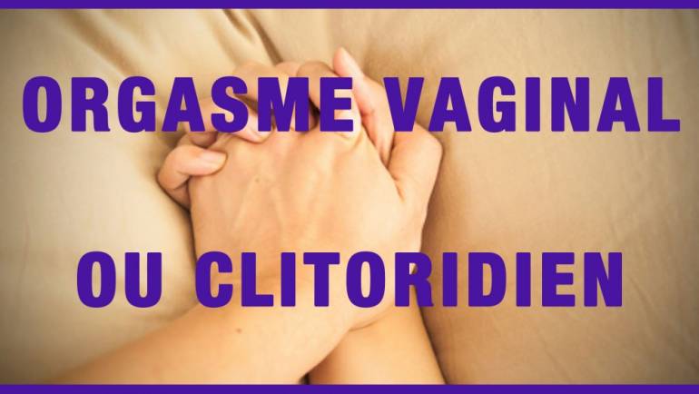 Vaginale ou clitoridienne ? Une question dépassée !